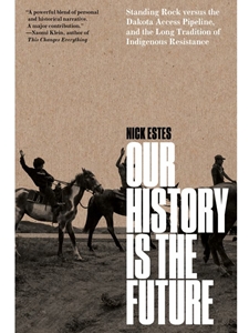 IA:ENG 104: OUR HISTORY IS THE FUTURE : STANDING ROCK VERSUS THE DAKOTA ACCESS PIPELINE, AND THE LONG TRADITION OF INDIGENOUS RESISTANCE