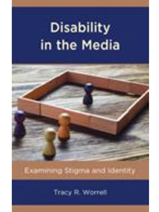 DISABILITY IN THE MEDIA (AVAILABLE THROUGH CWU LIBRARY)