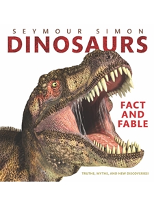 DINOSAURS: FACT AND FABLE