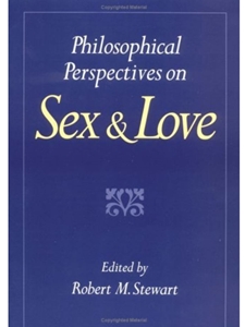 PHILOSOPHICAL PERSPECTIVES ON SEX+LOVE
