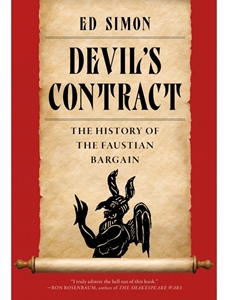 DEVIL'S CONTRACT : THE HISTORY OF THE FAUSTIAN BARGAIN