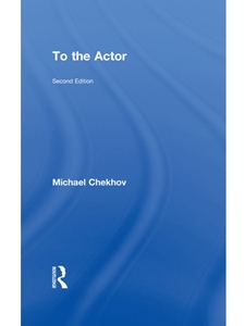 IA:TH 245: TO THE ACTOR : ON THE TECHNIQUE OF ACTING