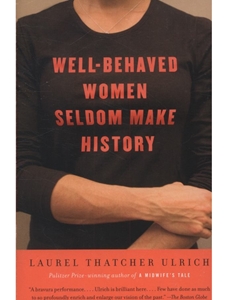 WELL-BEHAVED WOMEN SELDOM MAKE HISTORY