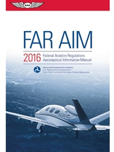 FAR/AIM 2016:FEDERAL AVIATION REG...