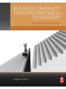 USINESS CONTINUITY FROM PREPAREDNESS TO RECOVERY: A STANDARDS-BASED APPROACH
