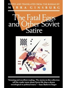 (FREE AT CWU LIBRARIES) FATAL EGGS+OTHER SOVIET SATIRE