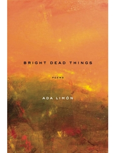 BRIGHT DEAD THINGS: POEMS