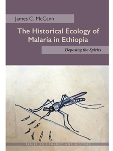 HISTORICAL ECOLOGY OF MALARIA IN ETHIOPIA: DEPOSING THE SPIRITS