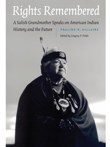 (EBOOK) RIGHTS REMEMBERED: A SALISH GRANDMOTHER SPEAKS ON AMERICAN INDIAN HISTORY AND THE FUTURE ( AMERICAN INDIAN LIVES )
