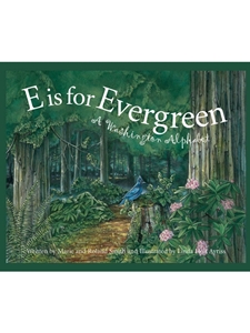 E IS FOR EVERGREEN: A WASHINGTON STATE ALPHABET