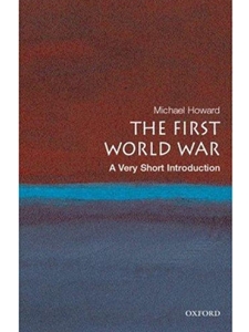 FIRST WORLD WAR:VERY SHORT INTRODUCTION