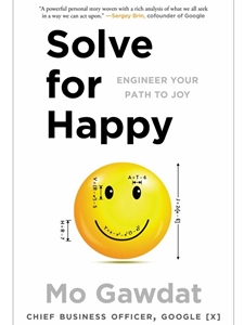 SOLVE FOR HAPPY: ENGINER YOUR PATH TO JOY