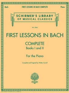 FIRST LESSONS IN BACH, COMPLETE: FOR THE PIANO